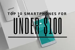 Top 10 Chinese smartphones under $100!