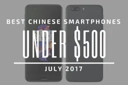 Top 5 Chinese Smartphones for Under $500 - July 2017