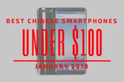 Top 5 Chinese Smartphones for Under $100 – January 2018
