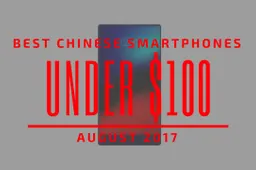 Top 5 Chinese Smartphones for Under $100 – August 2017