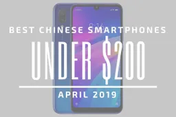 Top 5 Chinese Smartphones for Under $200 - April 2019