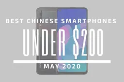 Top 5 Best Chinese Phones for Under $200 - May 2020
