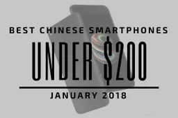 Top 5 Chinese Smartphones for Under $200 - January 2018