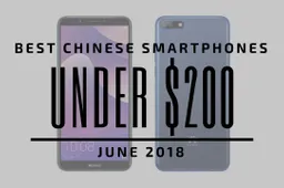 Top 5 Chinese Smartphones for Under $200 - June 2018