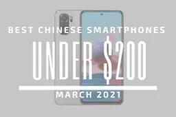 Top 5 Best Chinese Smartphones for Under $200 - March 2021