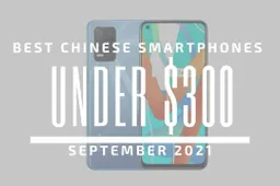 Top 5 Best Chinese Smartphones for Under $300 - September 2021