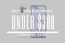 Top 5 Best Smartphones for Under $300 - January 2022