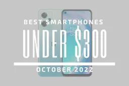 Top 5 Best Smartphones for Under $300 - October 2022