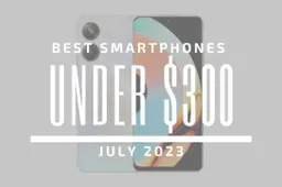 Best Smartphones Under $300 - July 2023