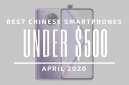 Top 5 Best Chinese Phones for Under $500 – April 2020