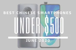 Top 5 Best Chinese Phones for Under $500 – June 2020