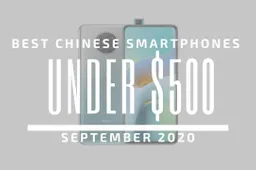 Top 5 Best Chinese Phones for Under $500 – September 2020