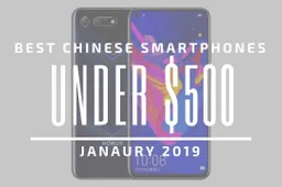 Top 5 Chinese Smartphones for Under $500 – January 2019
