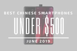 Top 5 Chinese Smartphones for Under $500 – June 2019