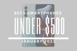 Top 5 Best Smartphones for Under $500 – January 2022