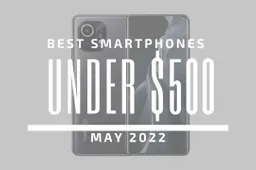 Top 5 Best Smartphones for Under $500 – May 2022