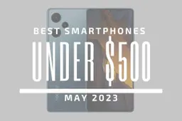 Top 5 Best Smartphones for Under $500 – May 2023
