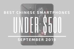 Top 5 Chinese Smartphones for Under $500 – September 2019