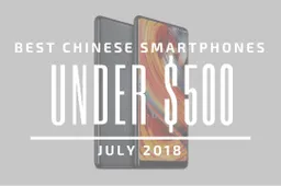 Top 5 Chinese Smartphones for Under $500 – July 2018