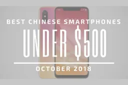Top 5 Chinese Smartphones for Under $500 – October 2018