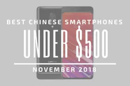 Top 5 Chinese Smartphones for Under $500 – November 2018
