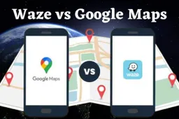 Which is the True Navigation Master? Google Maps or Waze?