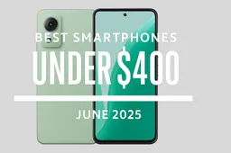 Best Smartphones Under $400 – June 2025
