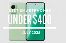 Best Smartphones Under $400 – July 2025