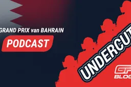 PODCAST | DE UNDERCUT #10 Red Bull moet aan de bak na de GP van Bahrein!
