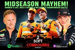 2 Soft Compounds Podcast: Midseason Mayhem: Horner's Exit, Max's Future, McLaren's title Battle