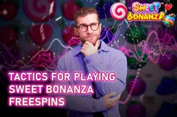 Tactics to play Sweet Bonanza Freespins: How to catch the Max