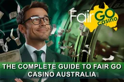 The Complete Guide to Fair Go Casino Australia