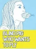 Blind Pig Who Wants To Fly - recensie