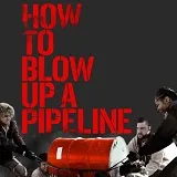 Win How to Blow Up a Pipeline op DVD en Blu-ray
