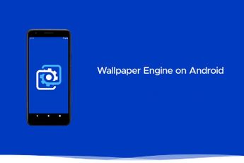 Populaire Wallpaper Engine is er nu ook voor Android