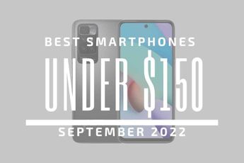 Top 5 Best Smartphones for Under $150 – September 2022