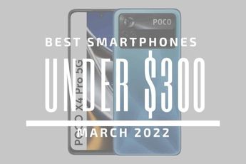 Top 5 Best Smartphones for Under $300 - March 2022