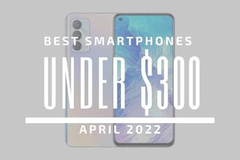 Top 5 Best Smartphones for Under $300 - April 2022