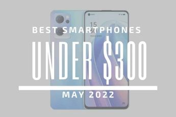 Top 5 Best Smartphones for Under $300 - May 2022