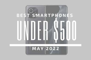 Top 5 Best Smartphones for Under $500 – May 2022