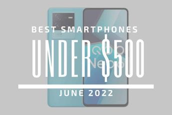 Top 5 Best Smartphones for Under $500 – June 2022