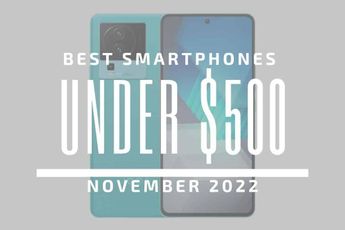 Top 5 Best Smartphones for Under $500 – November 2022