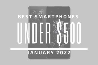 Top 5 Best Smartphones for Under $500 – January 2023