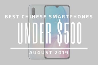 Top 5 Chinese Smartphones for Under $500 – August 2019