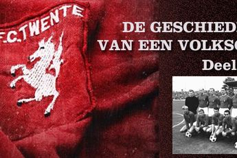 FC Twente, de geschiedenis van een volksclub. Deel 2