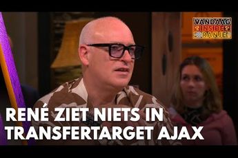 Vandaag Inside | René ziet niets in transfertarget Ajax: 'Koop iemand waar je écht iets aan hebt!'