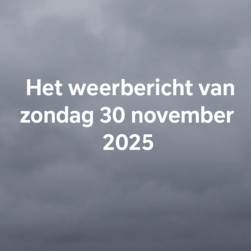 Weerbericht Zondag 30 November