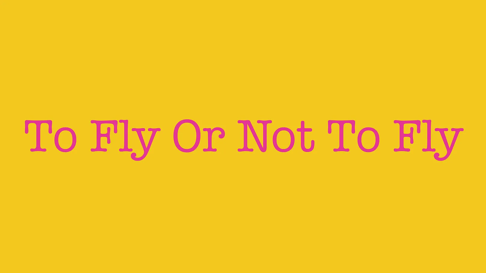 to fly or not to fly
