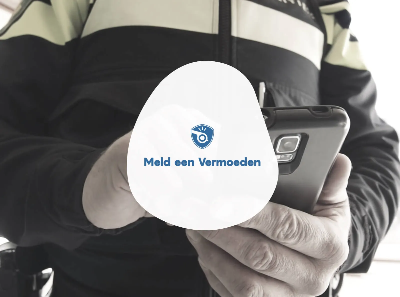 Vertrouw je het niet? Meld een vermoeden!
