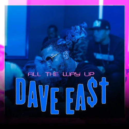 dave east all the way up